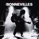 The Bonnevilles Premiere New Track 'I've Come Too Far For Love To Die'