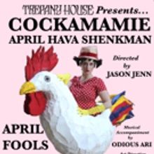 April Hava Shenkman Celebrates Year of the Rooster with World Premiere of COCKAMAMIE