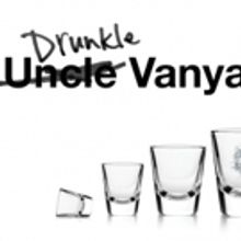Three Day Hangover Will Sling Back the Vodka with DRUNKLE VANYA Off-Broadway