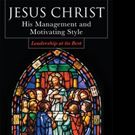 James F. Hind Releases 'Jesus Christ: His Management and Motivating Style…