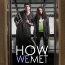 HOW WE MET To Make World Premiere in Dances With Films XIX Today, 6/11