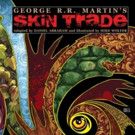 George R. R. Martin's Werewolf Drama SKIN TRADE Gets TV Series Deal With Cinemax