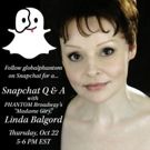 Snapchat with THE PHANTOM OF THE OPERA's Linda Balgord Next Thursday!