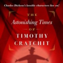 THE ASTONISHING TIMES OF TIMOTHY CRATCHIT Will Play Workshop Theater This Holiday Se