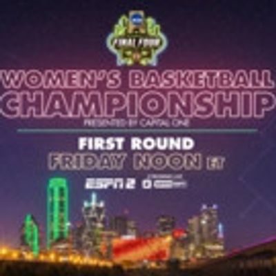 ESPN to Provide Start to Finish Coverage of NCAA Division I Women's Basketball Championship