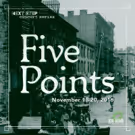 11th Hour Theatre Company to Present FIVE POINTS