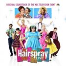 FIRST LISTEN: The Original HAIRSPRAY LIVE! Soundtrack Is Now Streaming!