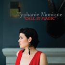 Typhanie Monique's Soulful Album 'Call It Magic' Out Now