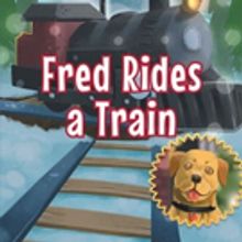 Janet Morrison Releases FRED RIDES A TRAIN