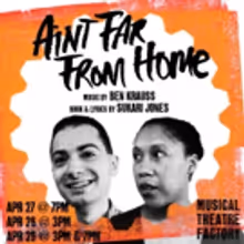 AIN'T FAR FROM HOME Plays This Weekend at Musical Theatre Factory