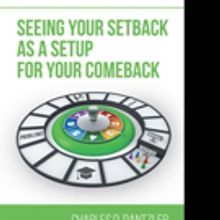 Charles D. Dantzler Releases SEEING YOUR SETBACK AS A SETUP FOR YOUR COMEBACK