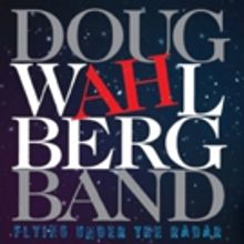 Guitarist Doug Wahlberg Releases Debut Album 'Flying Under The Radar'