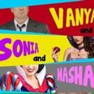 BWW Interview: VANYA AND SONIA AND MASHA AND SPIKE To Debut at Old Opera House