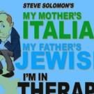 MY MOTHER'S ITALIAN, MY FATHER'S JEWISH & I'M IN THERAPY! to Play Strand Theatre