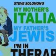 MY MOTHER'S ITALIAN, MY FATHER'S JEWISH & I'M IN THERAPY! to Play Strand Theatre