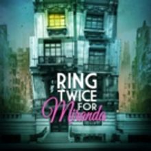 Full Casting Set for RING TWICE FOR MIRANDA Off-Broadway