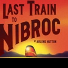 BWW Preview: LAST TRAIN TO NIBROC Pulls into Kechi Playhouse