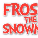 Casa Manana Theatre to Stage FROSTY THE SNOWMAN