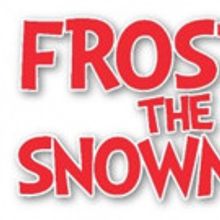 Casa Manana Theatre to Stage FROSTY THE SNOWMAN
