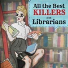 ALL THE BEST KILLERS ARE LIBRARIANS Begins at Hollywood Fringe Today