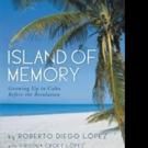 ISLAND OF MEMORY Shares Cuban Immigrant's Recollections
