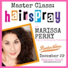 Pantochino Presents HAIRSPRAY Master Class Led by Marissa Perry