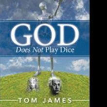 Tom James Pens GOD DOES NOT PLAY DICE