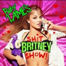 BABY LAME'S SH*T BRITNEY SHOW to Play The Glory This May