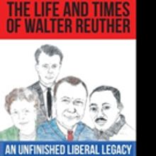 James TenEyck Pens THE LIFE AND TIMES OF WALTER REUTHER