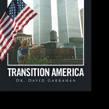 Dr. David Garrahan Releases TRANSITION AMERICA