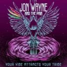 Jon Wayne & The Pain Drop YOUR VIBE ATTRACTS YOUR TRIBE Album, Music Video