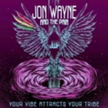 Jon Wayne & The Pain Drop YOUR VIBE ATTRACTS YOUR TRIBE Album, Music Video