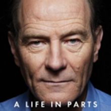 Bryan Cranston to Talk Art, Life, Career and A LIFE IN PARTS Memoir at City Theatre