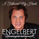 International Music Legend Engelbert Humperdinck Releases New Single 'I Followed My…