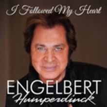 International Music Legend Engelbert Humperdinck Releases New Single 'I Followed My…