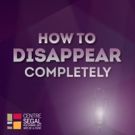 Segal Centre to Present The Chop Theatre's HOW TO DISAPPEAR COMPLETELY