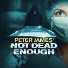 Peter James' NOT DEAD ENOUGH to Launch 2017 UK Tour
