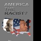 AMERICA THE RACIST? is Re-Published