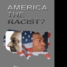 AMERICA THE RACIST? is Re-Published