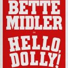 It's Official: Bette Midler is Headed Back to Broadway in HELLO, DOLLY! in Spring of…