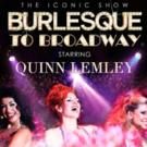 Burlesque to Broadway is Coming Your Way!