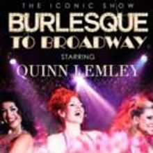 Burlesque to Broadway is Coming Your Way!