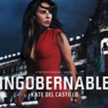Netflix Debuts Key Art for INGOBERNABLE, Starring Kate Del Castillo
