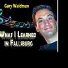 WHAT I LEARNED IN FALLSBURG to Open at Stage 72 in August
