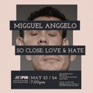 BWW Interview: Migguel Anggelo Talks SO CLOSE: LOVE & HATE