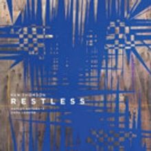 Rave Reviews for Ken Thomson's Restless with Ashley Bathgate & Karl Larson