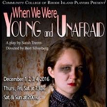 CCRI Players to Present Rhode Island Premiere of WHEN WE WERE YOUNG AND UNAFRAID