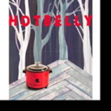 Paper Chairs Proudly Announces The Rolling World Premiere of HOT BELLY