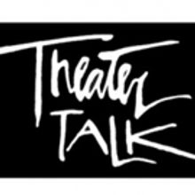 THEATER TALK to Air Tony Awards Wrap-Up This Weekend