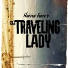 Horton Foote's THE TRAVELING LADY to Bow Next Month at Cherry Lane Theatre